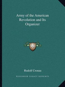 portada army of the american revolution and its organizer (en Inglés)