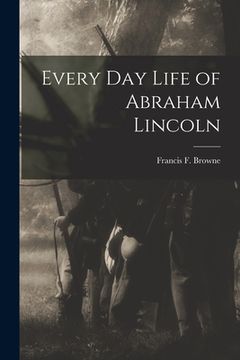 portada Every Day Life of Abraham Lincoln (en Inglés)