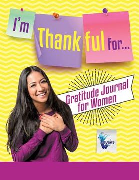 portada I'm Thankful For... Gratitude Journal for Women (en Inglés)