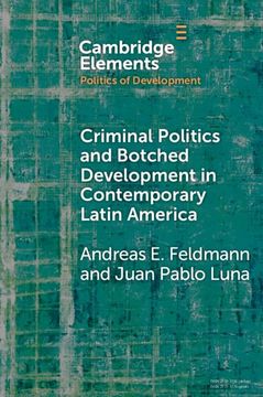 portada Criminal Politics and Botched Development in Contemporary Latin America (Elements in the Politics of Development) (in English)