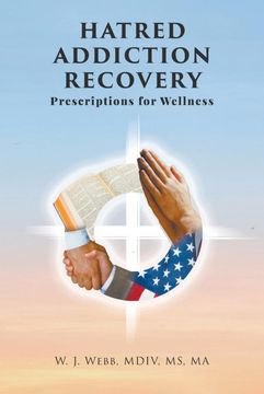 portada Hatred Addiction Recovery: Prescriptions for Wellness (en Inglés)