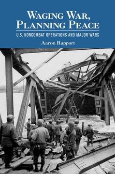 portada Waging War, Planning Peace: U. S. Noncombat Operations and Major Wars (Cornell Studies in Security Affairs) (en Inglés)