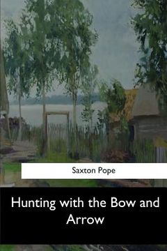 portada Hunting with the Bow and Arrow (en Inglés)