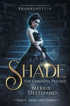 portada Shade: The Complete Trilogy: A Re-Imagining of Mary Shelley's Frankenstein (The Frankenstein Saga) (in English)