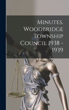 portada Minutes. Woodbridge Township Council 1938 - 1939 (in English)