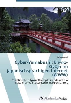 portada Cyber-Yamabushi: En-no-Gyôja im japanischsprachigen Internet (WWW): Traditionelle religiöse Konzepte im Internet am Beispiel eines altjapanischen Religionsstifters