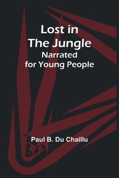 portada Lost in the Jungle; Narrated for Young People (en Inglés)