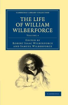 portada The Life of William Wilberforce 5 Volume Set: The Life of William Wilberforce - Volume 4 (Cambridge Library Collection - Slavery and Abolition) (en Inglés)