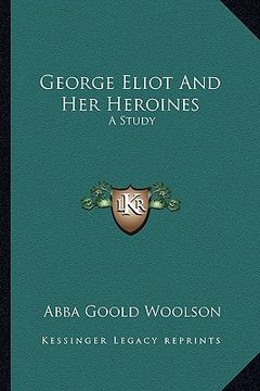 portada george eliot and her heroines: a study (en Inglés)