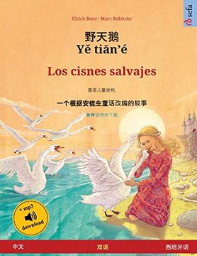 portada 野天鹅 - yě Tiān'é - los Cisnes Salvajes (中文 - 西班牙语): 根据安徒生童话改编的双语绘本, 有声读物供下载 (Sefa Picture Books in two Languages) (en Chino)