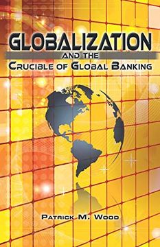 portada Globalization and the Crucible of Global Banking (in English)