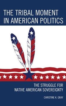 portada The Tribal Moment in American Politics: The Struggle for Native American Sovereignty (Contemporary Native American Communities)