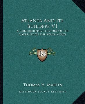 portada atlanta and its builders v1: a comprehensive history of the gate city of the south (1902) (en Inglés)
