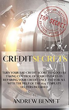 portada Credit Secrets: Turn Your bad Credit Score to Good by Taking Control of Your Finances by Repairing Your Credit Once and for all With the Help of the 609 Template Letters Included (en Inglés)