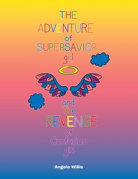portada The Adventure of Super Savior Girl and the Revenge of Confusion Girl (en Inglés)