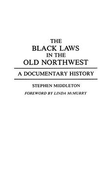 portada The Black Laws in the old Northwest: A Documentary History (Contributions in Afro-American & African Studies) 