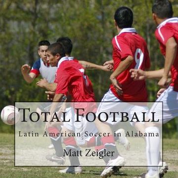portada Total Football: Latin American Soccer in Alabama (en Inglés)
