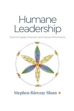 portada Humane Leadership: Tools to Engage, Empower, and Improve Performance (en Inglés)