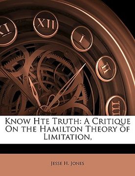 portada know hte truth: a critique on the hamilton theory of limitation, (en Inglés)