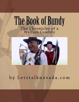 portada The Book of Bundy: The chronicle of a welfare cowboy (en Inglés)