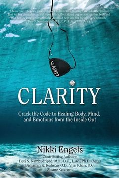 portada Clarity: Crack the Code to Healing Body, Mind, and Emotions from the Inside Out (en Inglés)