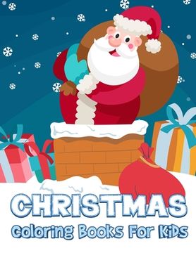 portada Christmas Coloring Books For Kids: Children's Christmas Gift 50 Christmas Coloring Pages to Color with Santa for Kids (Large Size)
