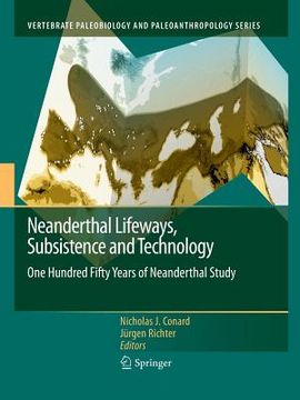 portada Neanderthal Lifeways, Subsistence and Technology: One Hundred Fifty Years of Neanderthal Study (en Inglés)