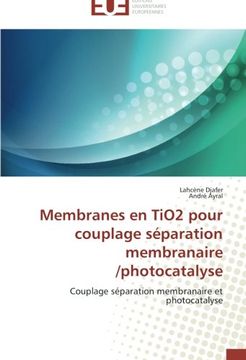 portada Membranes En Tio2 Pour Couplage Separation Membranaire /Photocatalyse