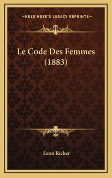portada Le Code Des Femmes (1883) (en Francés)