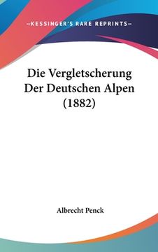 portada Die Vergletscherung Der Deutschen Alpen (1882) (en Alemán)