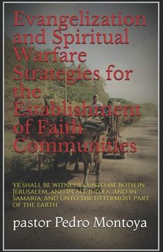 portada Evangelization and Spiritual Warfare Strategies for the Establishment of Faith Communities: and ye shall be witnesses unto me both in Jerusalem, and i (en Inglés)