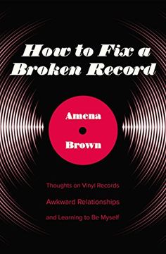 portada How to Fix a Broken Record: Thoughts on Vinyl Records, Awkward Relationships, and Learning to Be Myself