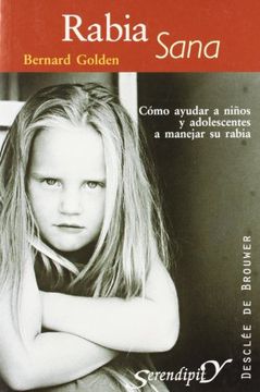 portada Rabia Sana. Cómo Ayudar a Niños y Adolescentes a Manejar su Rabia (in Spanish)