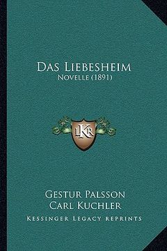 portada Das Liebesheim: Novelle (1891) (en Alemán)