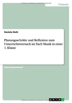 portada Planungsschritte und Reflexion zum Unterrichtsversuch im Fach Musik in einer 1. Klasse (German Edition)