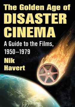 portada The Golden Age of Disaster Cinema: A Guide to the Films, 1950-1979 (en Inglés)