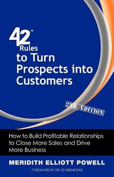 portada 42 rules to turn prospects into customers (2nd edition): how to build profitable relationships to close more sales and drive more business (en Inglés)