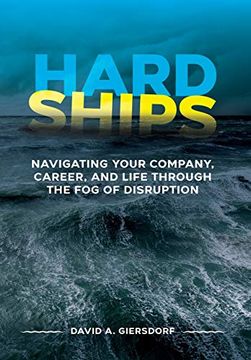portada Hard Ships: Navigating Your Company, Career, and Life Through the fog of Disruption (en Inglés)