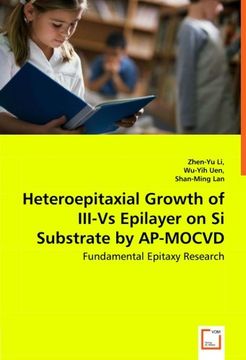 portada Heteroepitaxial Growth of III-Vs Epilayer on Si Substrate by AP-MOCVD: Fundamental Epitaxy Research