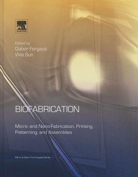 portada Biofabrication: Micro- And Nano-Fabrication, Printing, Patterning and Assemblies (en Inglés)