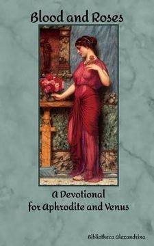 portada Blood and Roses: A Devotional for Aphrodite and Venus (en Inglés)