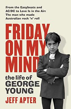 portada Friday on My Mind: The Life of George Young