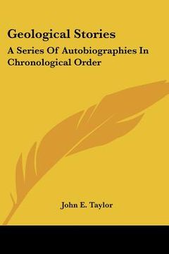 portada geological stories: a series of autobiographies in chronological order (en Inglés)
