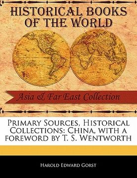 portada primary sources, historical collections: china, with a foreword by t. s. wentworth (en Inglés)