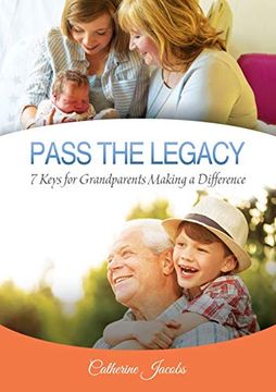 portada Pass the Legacy: 7 Keys for Grandparents Making a Difference (en Inglés)