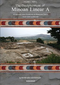 portada The Decipherment of Minoan Linear a, Volume i, Part ii: Hurrians and Hurrian in Minoan Crete: Text and Summary Paperback (in English)