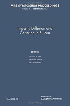 portada Impurity Diffusion and Gettering in Silicon: Volume 36 (Mrs Proceedings) (en Inglés)