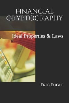 portada Financial Cryptography: Ideal Properties & Laws (en Inglés)