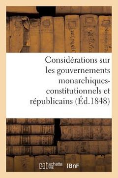 portada Considérations Sur Les Gouvernements Monarchiques-Constitutionnels Et Républicains (in French)