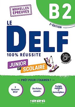 portada Le Delf b2 Junior et Scolaire 100% Réussite - Édition 2022-2023 - Livre + Didierfle. App: Nouvelles Epreuves